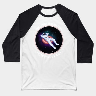 Don't Stand So Close To Me, I Need Some Space Baseball T-Shirt